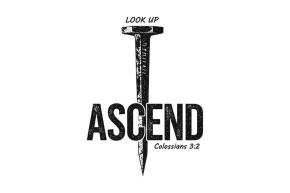 Ascend Look Up Nail Colossians 3 2 SVG Graphics T-Shirt