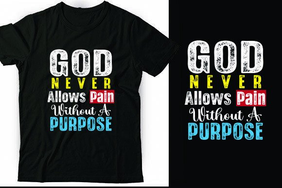 God Never Allows Pain Without a Purpose T-Shirt Graphics for Publishing
