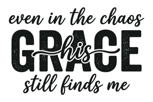Grace Still Finds Me Quote: Graphics & T-Shirt Designs Review