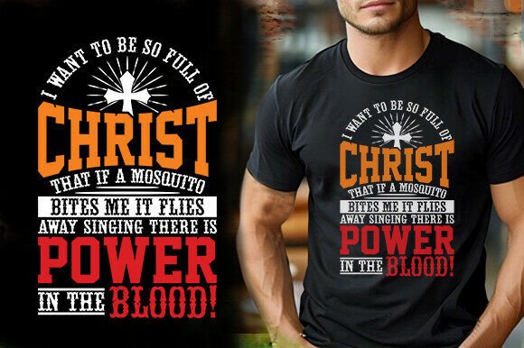 I WANT to BE so FULL of CHRIST: T-Shirt Design Graphics