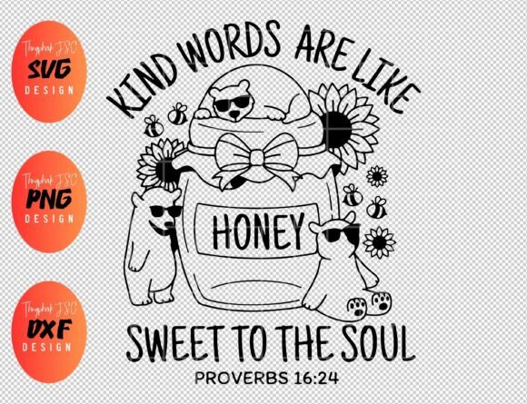 Kind Words Are Like Honey SVG Graphics & T-Shirt Designs