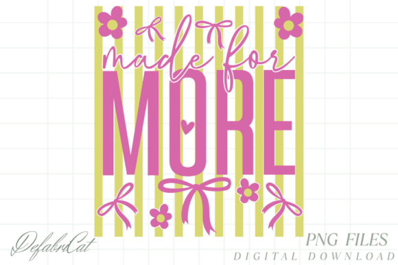 Made for More PNG: Graphics and T-Shirt Designs