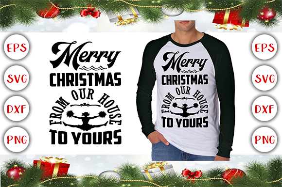 Merry Christmas from Our House to Yours Graphics & T-Shirt Designs