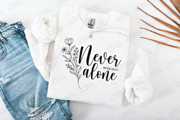 Never Alone Floral Faith Typography Review for T-Shirt Graphics