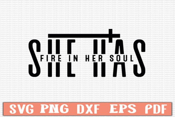 She Has Fire in Her Soul: Graphics for T-Shirt Designs