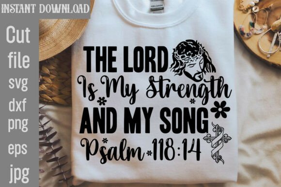 The Lord is My Strength and My Song Psa Graphics & T-Shirt Designs