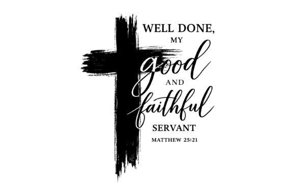 Well Done Faithful Servant Design: T-Shirt Graphics