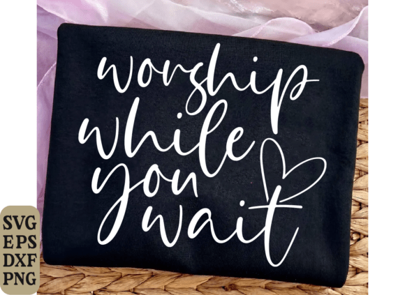 Worship While You Wait SVG: Faith Graphics for T-Shirt Designs